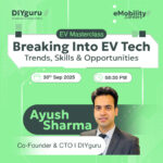 Masterclass Recap: Breaking into EV Tech — Trends, Skills & Opportunities with Ayush Sharma